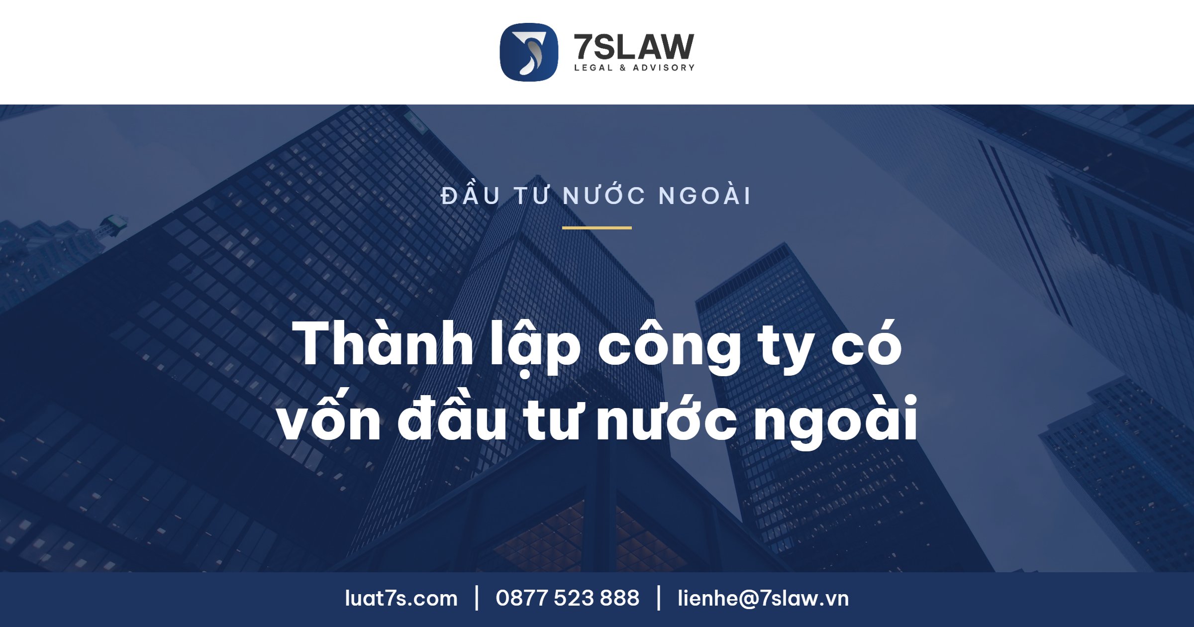 Thành lập công ty có vốn đầu tư nước ngoài - Luật 7S