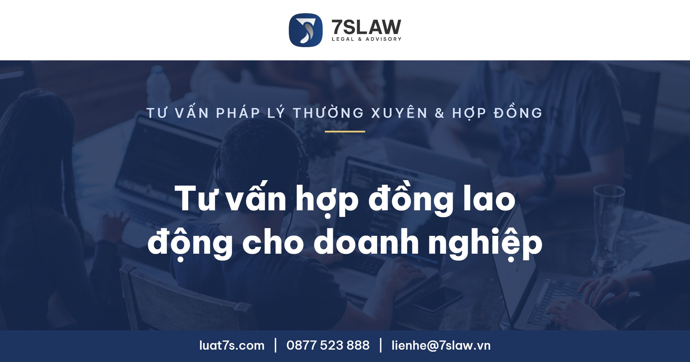 Tư vấn hợp đồng lao động cho doanh nghiệp - Luật 7S
