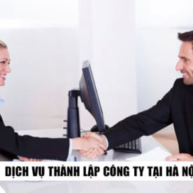 Dịch vụ thành lập công ty tại Hà Nội uy tín, chuyên nghiệp
