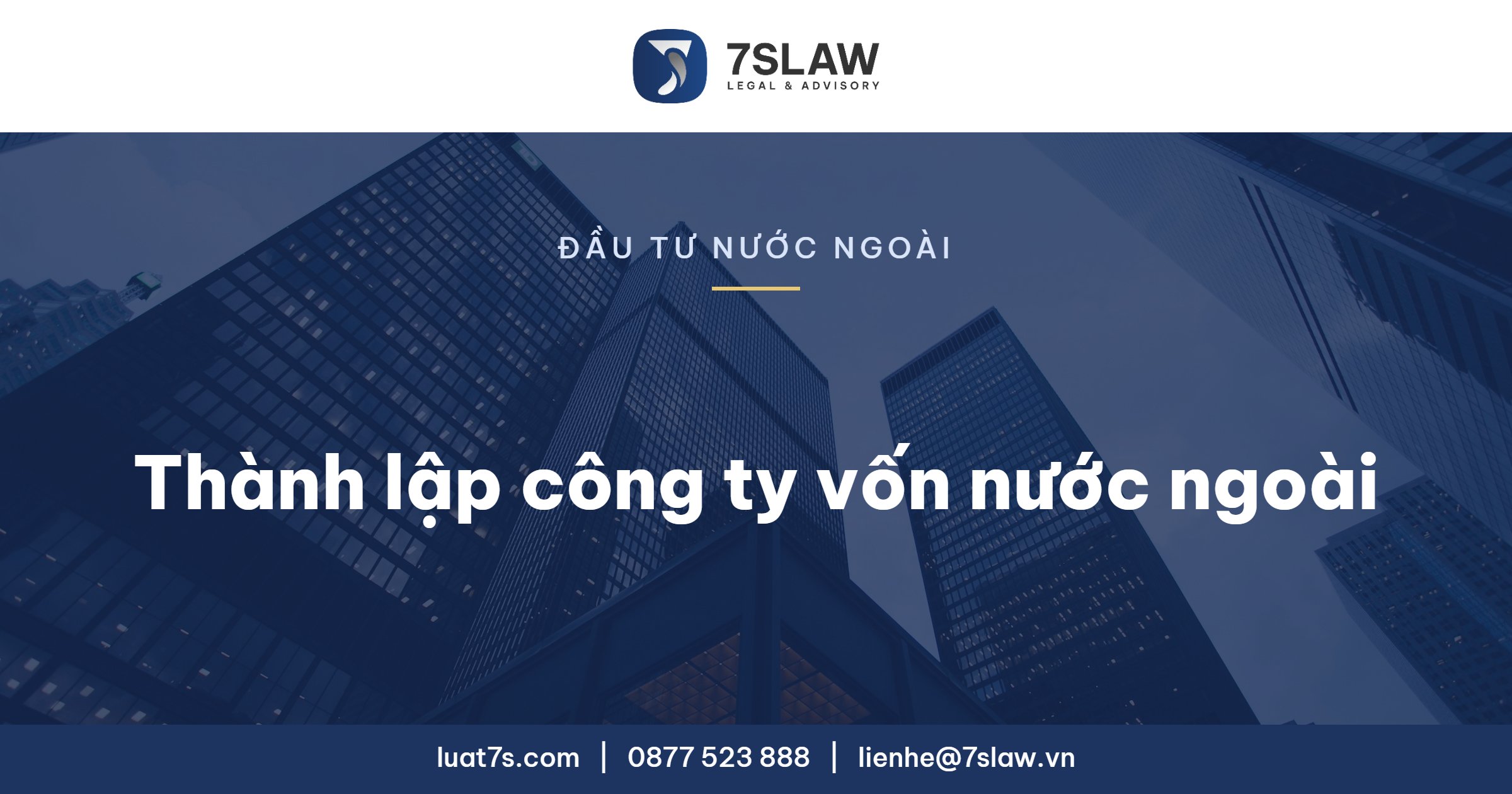Thành lập công ty vốn nước ngoài - Luật 7S