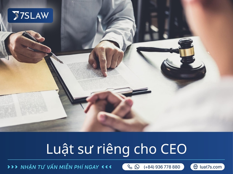 Luật sư riêng cho CEO là người trực tiếp hỗ trợ và tư vấn cho CEO về các vấn đề pháp lý