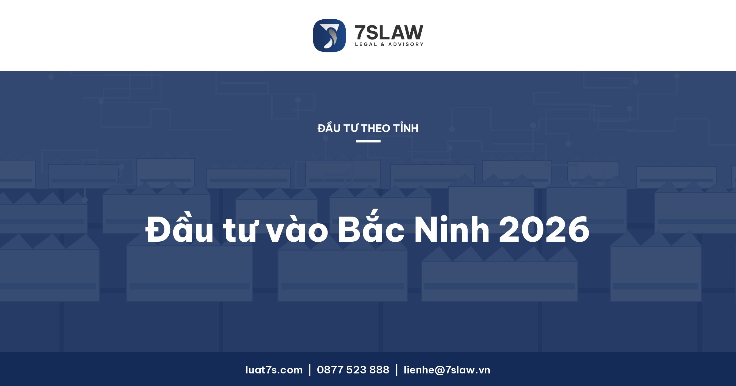 Đầu tư vào Bắc Ninh 2026: ngành ưu tiên, khu công nghiệp, ưu đãi và FDI – Luật 7S