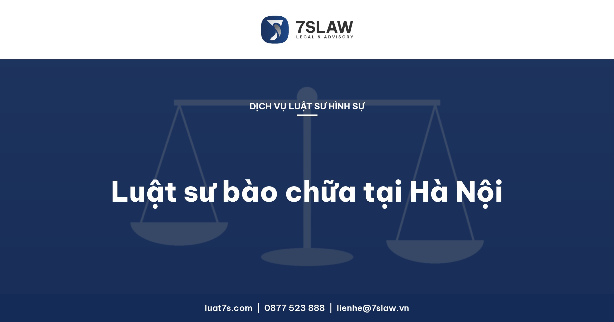 Dịch vụ luật sư hình sự tại Hà Nội: bào chữa, bảo vệ bị hại – Luật 7S