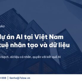 Pháp lý dự án AI tại Việt Nam - Luật 7S