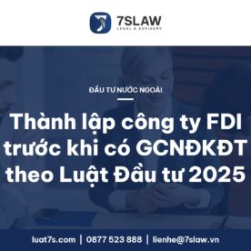 Thành lập công ty FDI trước khi có giấy chứng nhận đăng ký đầu tư theo Luật Đầu tư 2025