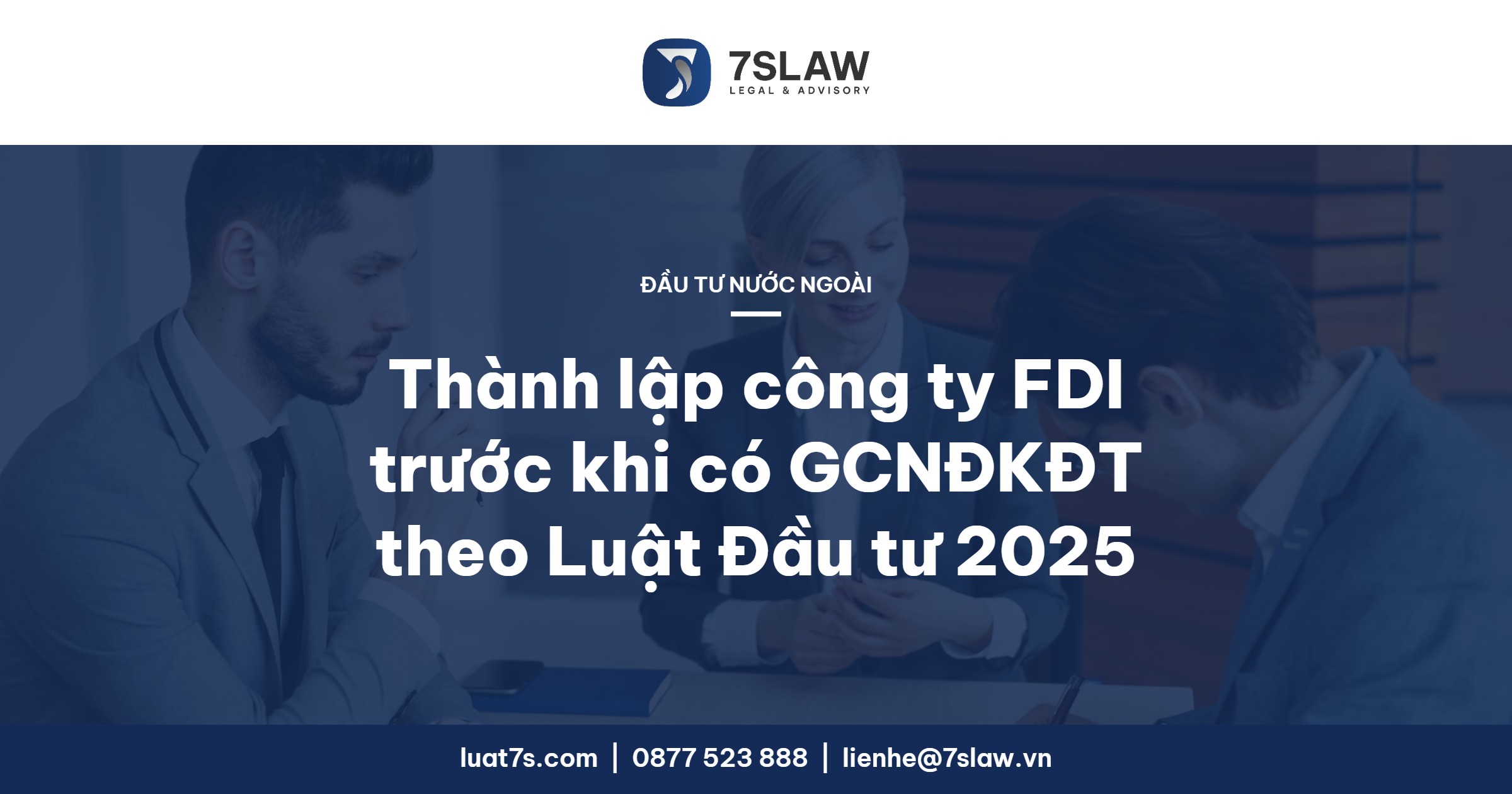 Thành lập công ty FDI trước khi có giấy chứng nhận đăng ký đầu tư theo Luật Đầu tư 2025