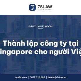 Thủ tục thành lập công ty tại Singapore cho nhà đầu tư Việt Nam và đăng ký đầu tư ra nước ngoài theo Luật Đầu tư 2025