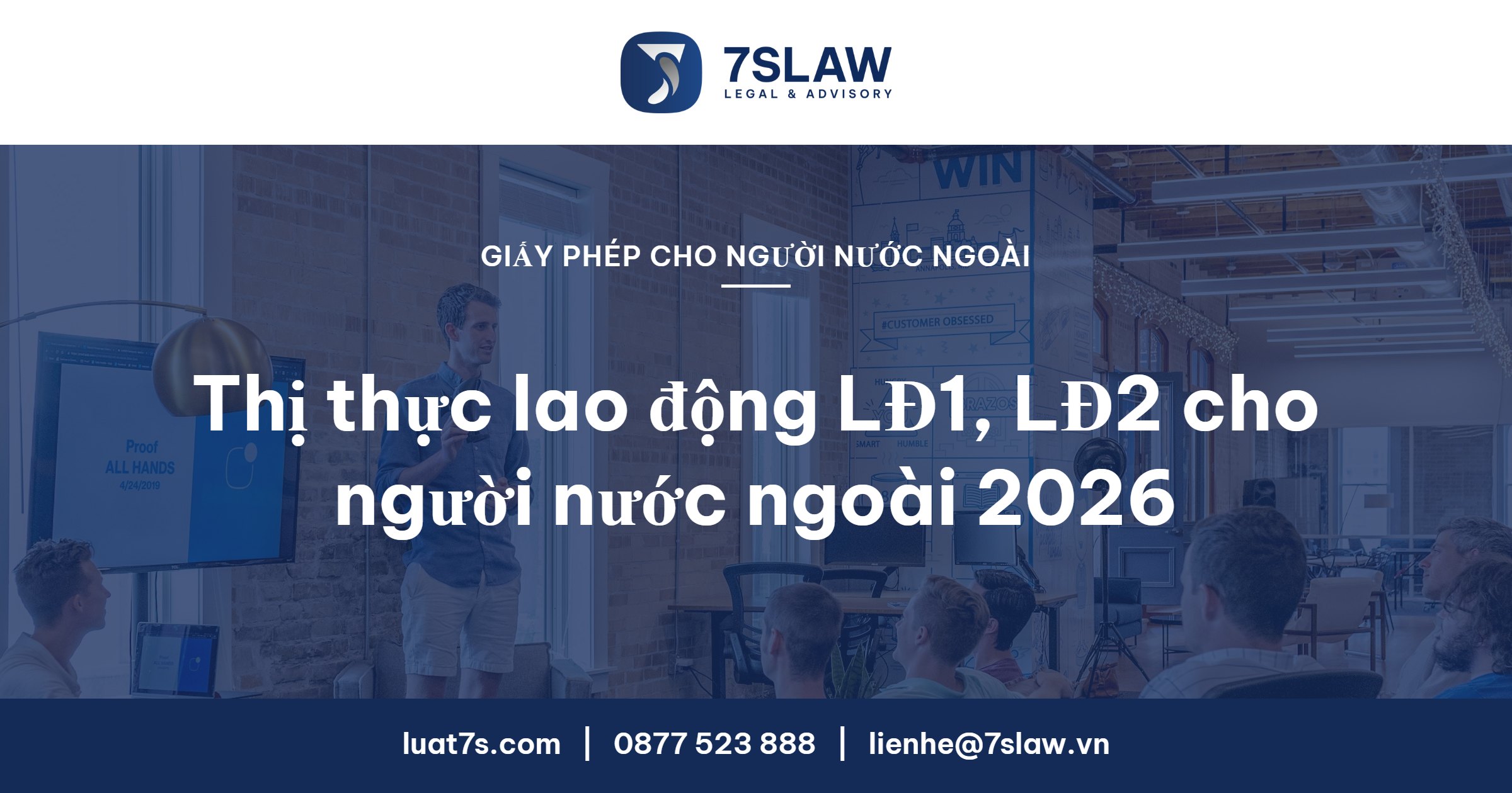 Thủ tục xin thị thực lao động LĐ1, LĐ2 cho người nước ngoài 2026 – Luật 7S