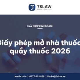 Thủ tục xin giấy phép mở nhà thuốc, quầy thuốc 2026 – Luật 7S