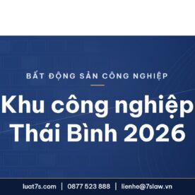 Thuê đất khu công nghiệp Thái Bình 2026: bảng KCN, giá, pháp lý – Luật 7S